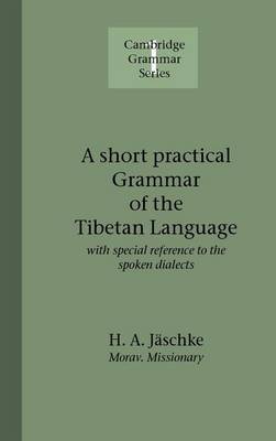 A Short Practical Grammar of the Tibetan Language on Hardback by Heinrich August Jaeschke