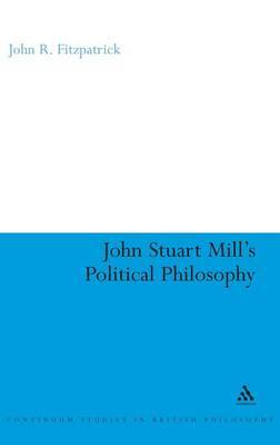 John Stuart Mill's Political Philosophy on Hardback by John R. Fitzpatrick