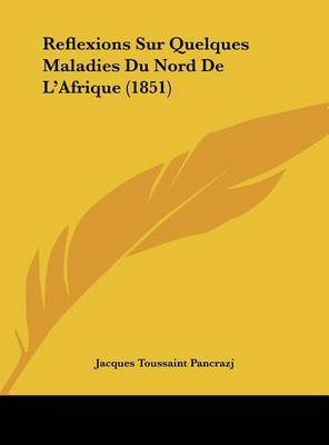 Reflexions Sur Quelques Maladies Du Nord de L'Afrique (1851) by Jacques Toussaint Pancrazj image