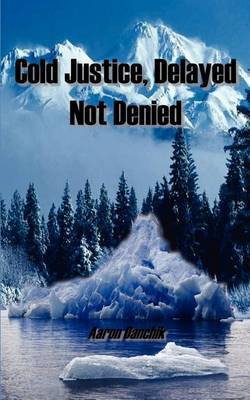 Cold Justice, Delayed Not Denied by Aaron Danchik image