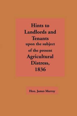 Hints to Landlords and Tenants Upon the Subject of the Present Agricultural Distress image