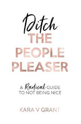 Ditch the People Pleaser by Kara V Grant image