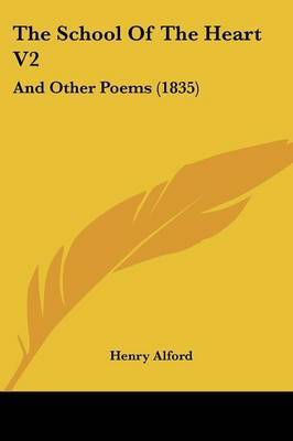 The School Of The Heart V2: And Other Poems (1835) by Henry Alford image