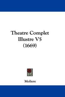 Theatre Complet Illustre V5 (1669) by . Moliere image