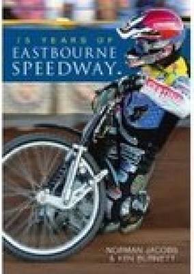 75 Years of Eastbourne Speedway by Norman Jacobs image
