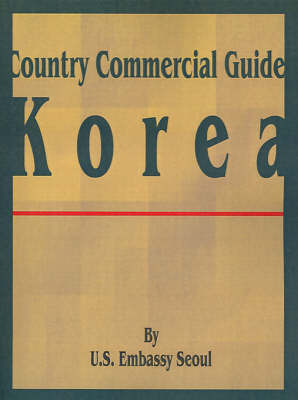 Country Commercial Guide: Korea by U S Embassy Seoul image