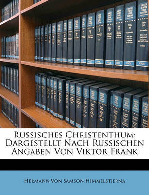 Russisches Christenthum: Dargestellt Nach Russischen Angaben Von Viktor Frank by Hermann Von Samson-Himmelstjerna image