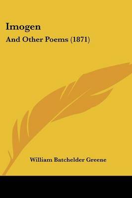 Imogen: And Other Poems (1871) by William Batchelder Greene image