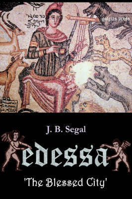 Edessa 'the Blessed City' by J.B. Segal image
