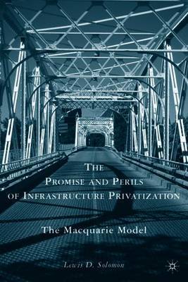 The Promise and Perils of Infrastructure Privatization on Hardback by L. Solomon