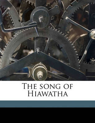 The Song of Hiawatha by Henry Wadsworth Longfellow image