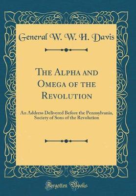 The Alpha and Omega of the Revolution by General W W H Davis image