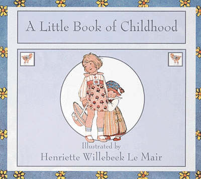 A Little Book of Childhood by H. Willebeek le Mair image