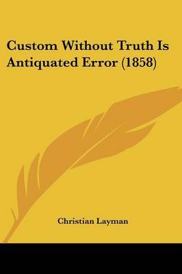 Custom Without Truth Is Antiquated Error (1858) image