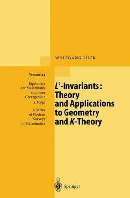 L2-Invariants: Theory and Applications to Geometry and K-Theory by Wolfgang Luck