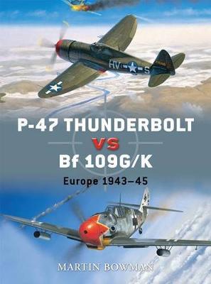 P-47 Thunderbolt Vs Bf 109g by Martin Bowman