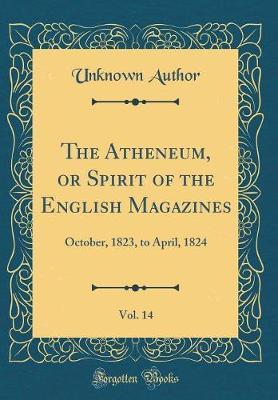 The Atheneum, or Spirit of the English Magazines, Vol. 14 by Unknown Author image