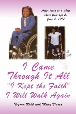 I Came Through It All "I Kept the Faith" I Will Walk Again by Teyona, Webb