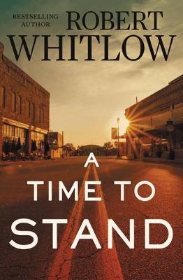 A Time To Stand by Robert Whitlow image