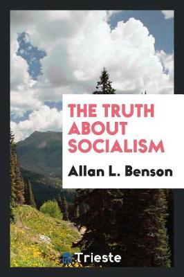 The Truth about Socialism by Allan L. Benson image