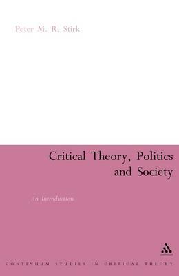 Critical Theory, Politics and Society by Peter M.R. Stirk