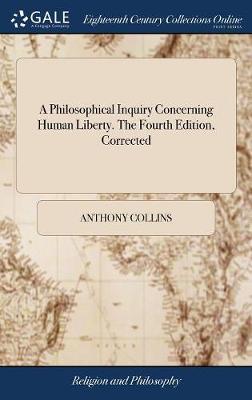 A Philosophical Inquiry Concerning Human Liberty. the Fourth Edition, Corrected by Anthony Collins image