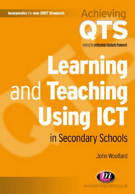 Learning and Teaching Using ICT in Secondary Schools by John Woollard image