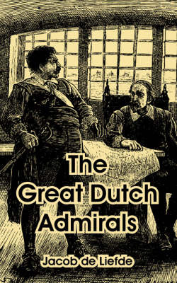 The Great Dutch Admirals by Jacob de Liefde image
