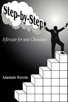 Step-By-Step: Aftercare for New Christians by Alastair T. Ferrie image