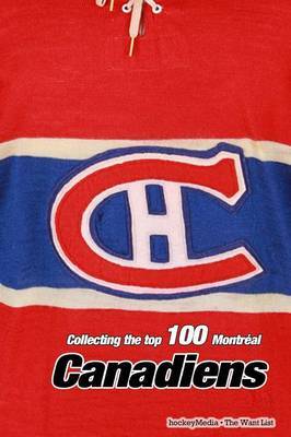 Collecting the Top 100 Montr al Canadiens by Richard Scott image