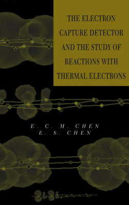The Electron Capture Detector and the Study of Reactions with Thermal Electrons by E.C.M. Chen image