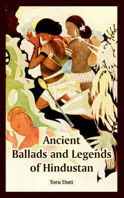 Ancient Ballads and Legends of Hindustan by Toru Dutt image