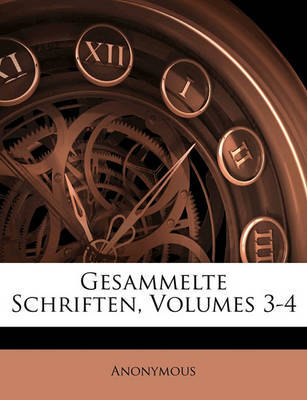 Gesammelte Schriften, Volumes 3-4 by * Anonymous image