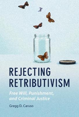 Rejecting Retributivism by Gregg D. Caruso image