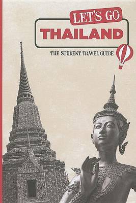 Let's Go Thailand: The Student Travel Guide on Paperback by Harvard Student Agencies, Inc.