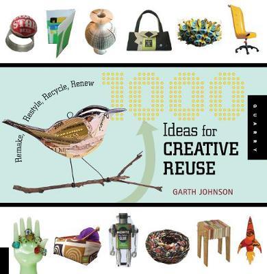 1000 Ideas for Creative Reuse by Garth Johnson image