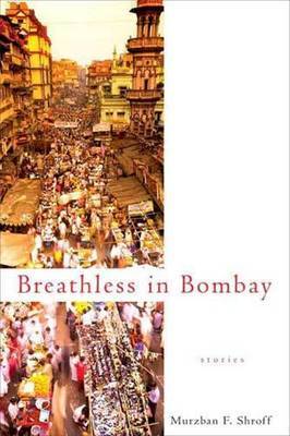Breathless in Bombay by Murzban F. Shroff image