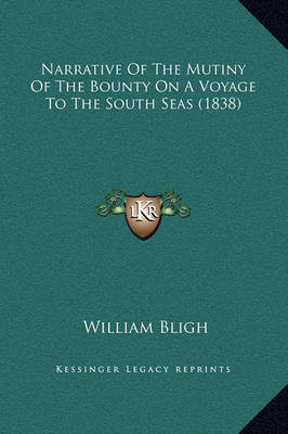 Narrative of the Mutiny of the Bounty on a Voyage to the South Seas (1838) on Hardback by William Bligh