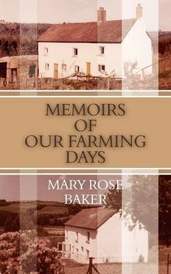 Memoirs of Our Farming Days by Mary Rose Baker image