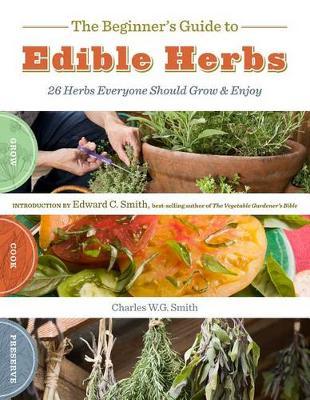 The Beginners Guide to Edible Herbs by Charles W.G. Smith image