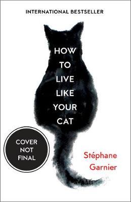 How to Live Like Your Cat by Stephane Garnier image