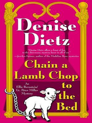 Chain a Lamb Chop to the Bed: An Ellie Bernstein/Lt Peter Miller Mystery by Denise Dietz image