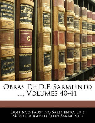 Obras de D.F. Sarmiento ..., Volumes 40-41 by Domingo Faustino Sarmiento image