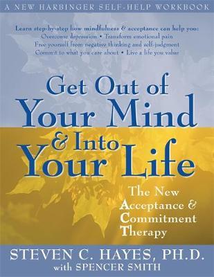 Get Out of Your Mind and into Your Life: The New Acceptance and Commitment Therapy by Steven C Hayes image