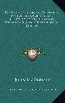 Biographical Sketches of General Nathaniel Massie, General Duncan McArthur, Captain William Wells and General Simon Kenton by John McDonald image