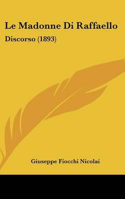 Le Madonne Di Raffaello: Discorso (1893) by Giuseppe Fiocchi Nicolai image
