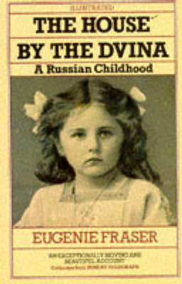 The House by the Dvina: A Russian Childhood by Eugenie Fraser image