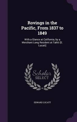 Rovings in the Pacific, from 1837 to 1849 by Edward Lucatt image