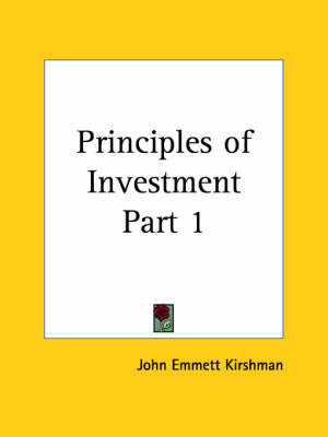 Principles of Investment Vol. 1 (1924): v. 1 by John Emmett Kirshman image