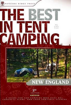 The Best in Tent Camping: New England: A Guide for Car Campers Who Hate RVs, Concrete Slabs, and Loud Portable Stereos by Lafe Low image